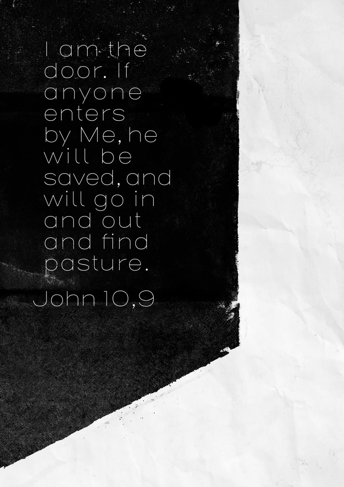 I am the door. If anyone enters by Me, he will be saved, and will go in and out and find pasture. John 10,9. Poster by Michael Leonhartsberger