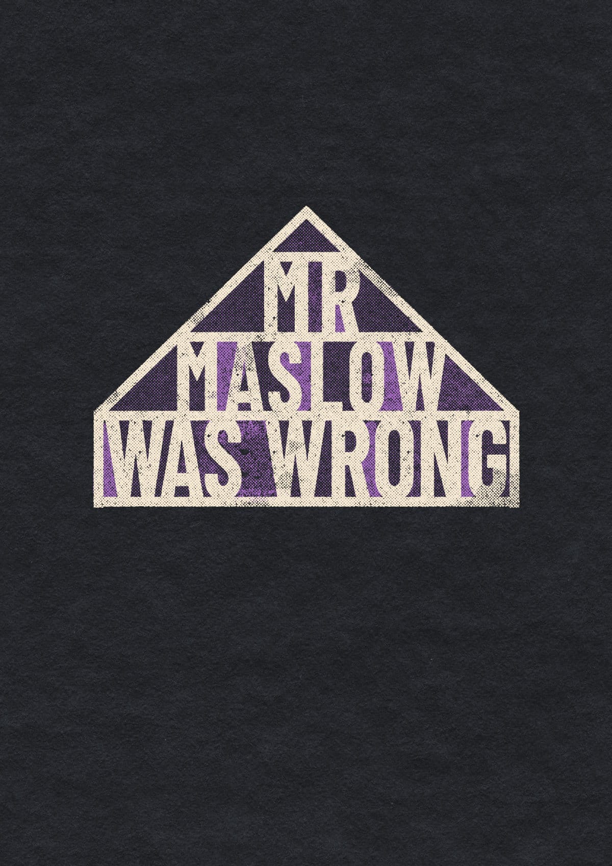 Mr. Maslow was wrong – Poster by Michael Leonhartsberger